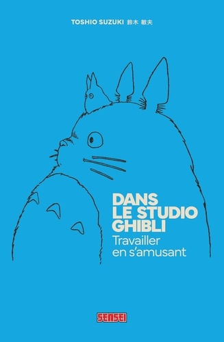 Dans le Studio Ghibli. Travailler en s'amusant, Edition revue et augmentée