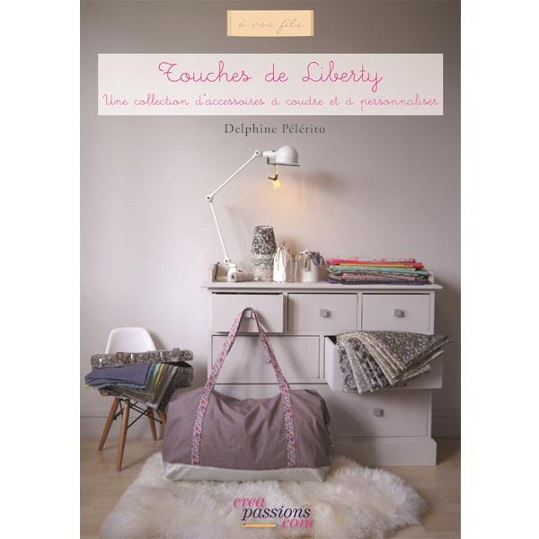 Touches de Liberty. Une collection d'accessoires à coudre et à personnaliser