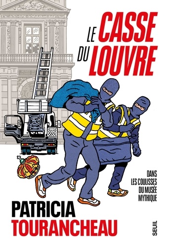 Le Casse du Louvre. Dans les coulisses du musée mythique
