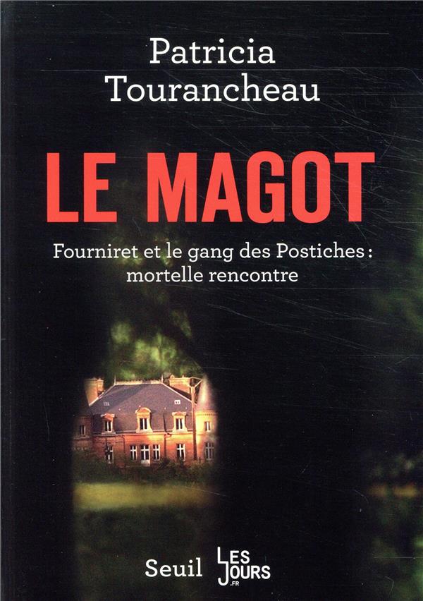 Le magot. Fourniret et le gang des postiches : mortelle rencontre