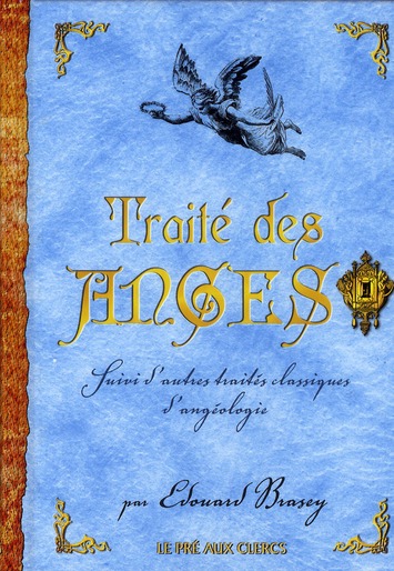 Traité des Anges. Suivi d'autres traités classiques d'angéologie