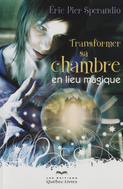 Transformer sa chambre en lieu magique. 3e édition