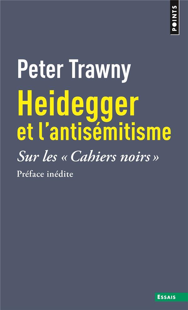 Heidegger et l'antisémitisme. Sur les Cahiers noirs