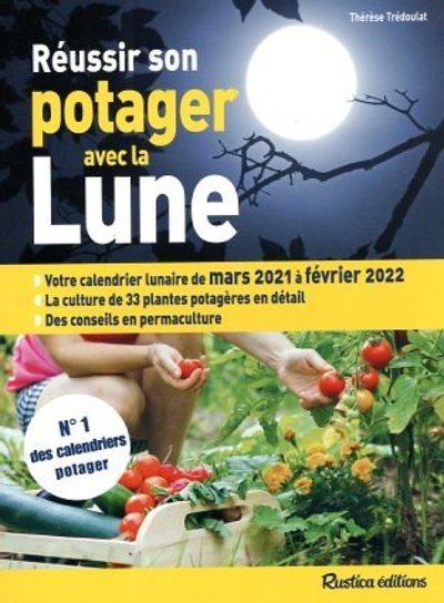 Réussir son potager avec la Lune. Edition 2021-2022