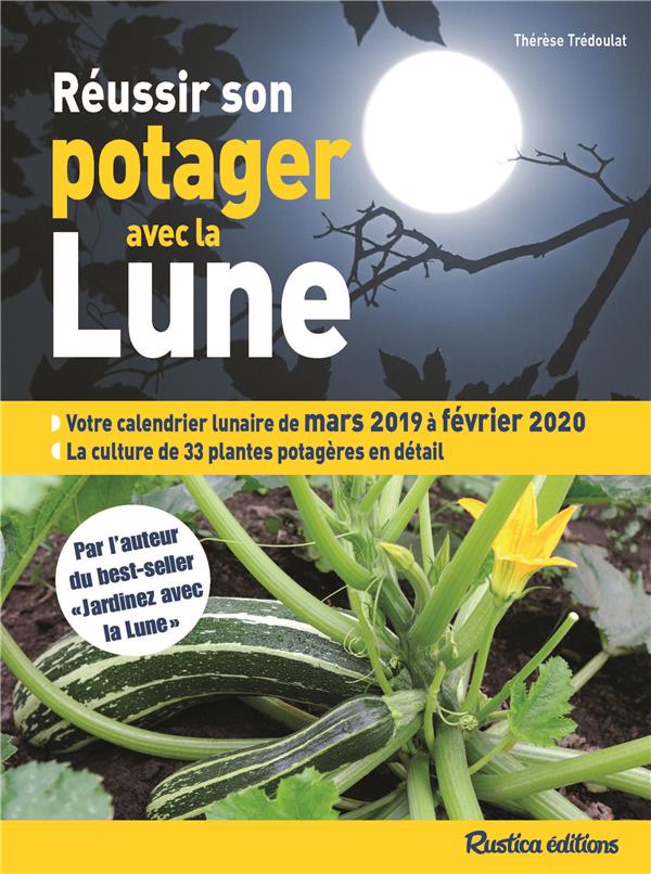 Réussir son potager avec la Lune. Mars 2019 à février 2020, Edition 2019-2020