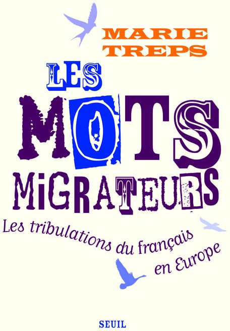 Les mots migrateurs. Tribulations du français en Europe