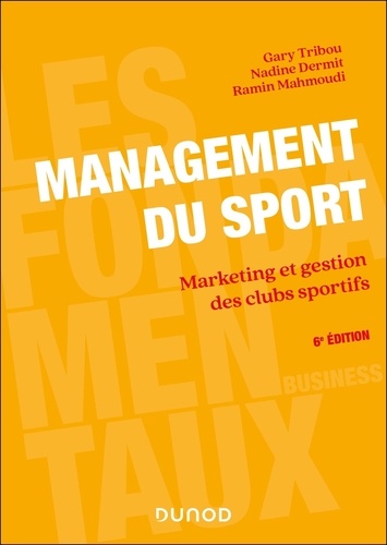 Management du sport. Marketing et gestion des clubs sportifs, 6e édition