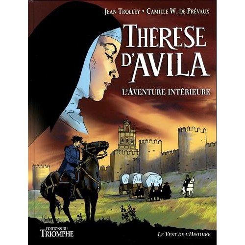 Thérèse d'Avila. L'aventure intérieure