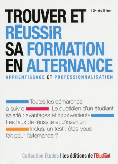 Trouver et réussir sa formation en alternance. 13e édition