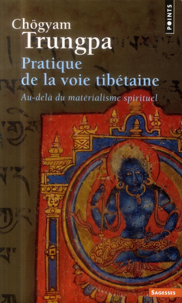 Pratique de la voie tibétaine. Au-delà du matérialisme spirituel