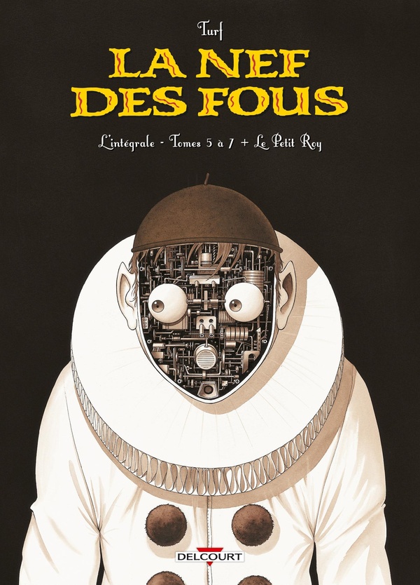 Nef des fous - Intégrale Tomes 5 à 7 & Le Petit Roy