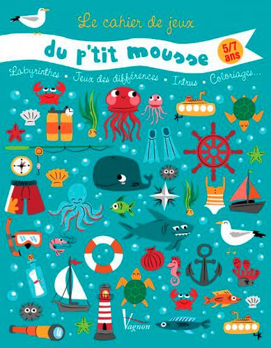 Le cahier de jeux du p'tit mousse. 5/7 ans