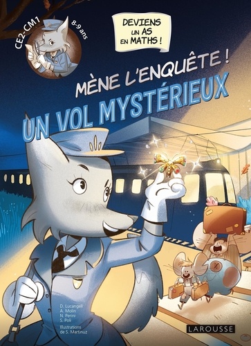 Mène l'enquête ! Un vol mystérieux CE2-CM1. Deviens un as en maths !