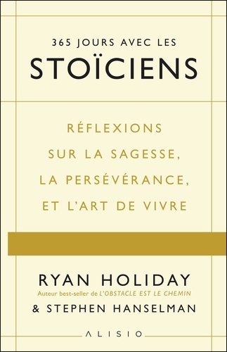 365 jours avec les stoïciens. Réflexions sur la sagesse, la persévérance, et l’art de vivre