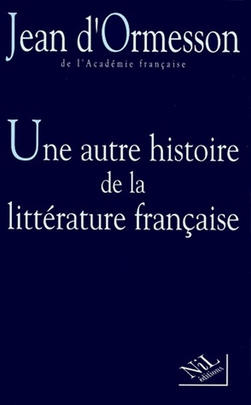 UNE AUTRE HISTOIRE DE LA LITTERATURE FRANCAISE. Tome 2