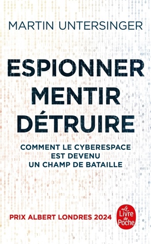 Espionner, mentir, détruire. Comment le cyberespace est devenu un champ de bataille