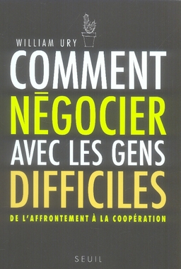 Comment négocier avec les gens difficiles. De l'affrontement à la coopération, 3e édition