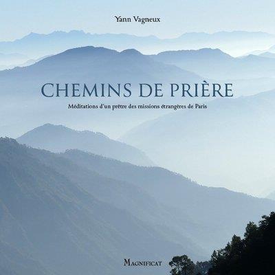 Chemins de prière. Méditations d'un prêtre des Missions Etrangères de Paris