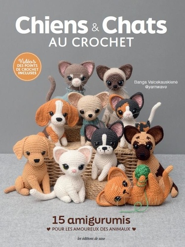 Chiens & chats au crochet. 15 amigurumis pour les amoureux des animaux