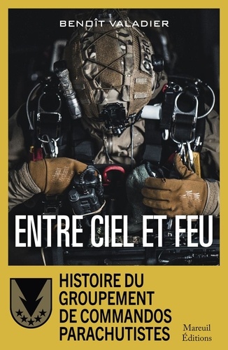 Entre ciel et feu. Histoire du Groupement de Commandos Parachutistes