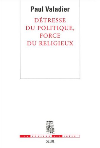 Détresse du politique, force du religieux