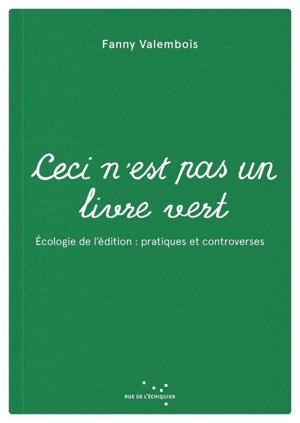 Ceci n'est pas un livre vert. Ecologie de l’édition : pratiques et controverses