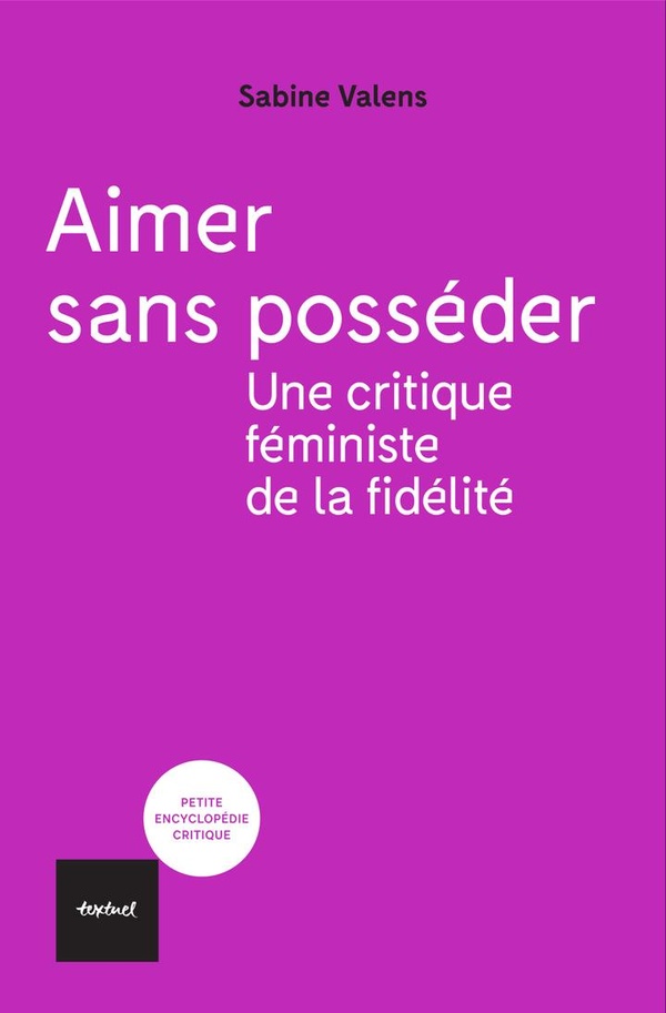 Aimer sans posséder. Une critique féministe de la fidélité