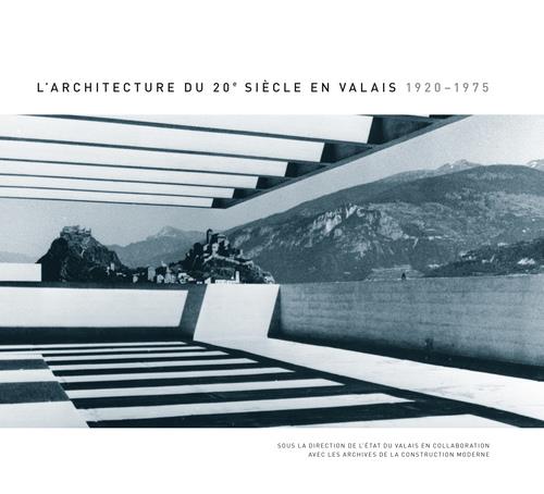 L'architecture du 20e siècle en Valais 1920-1975