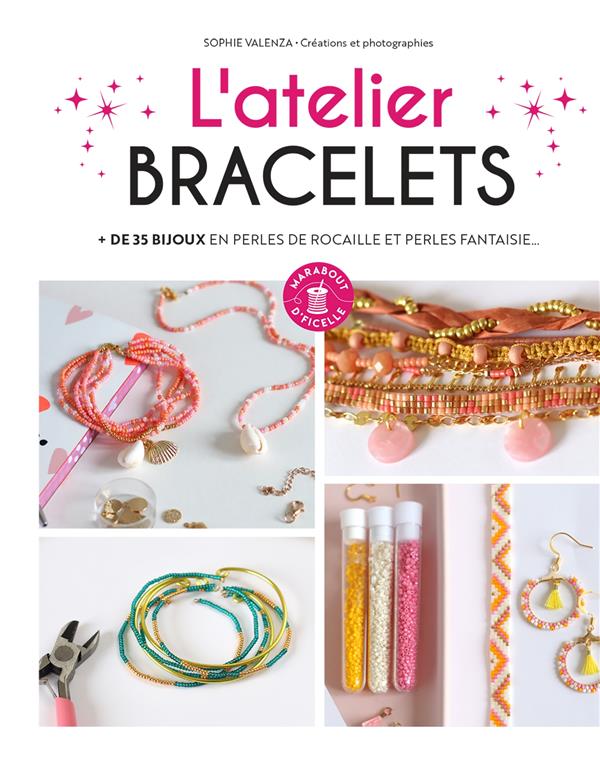 L'atelier bracelets. de 35 bijoux en perles de rocaille et perles fantaisie