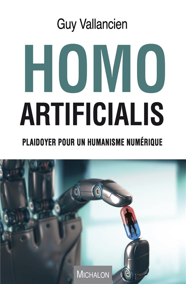 Homo Artificialis. Plaidoyer pour un humanisme numérique