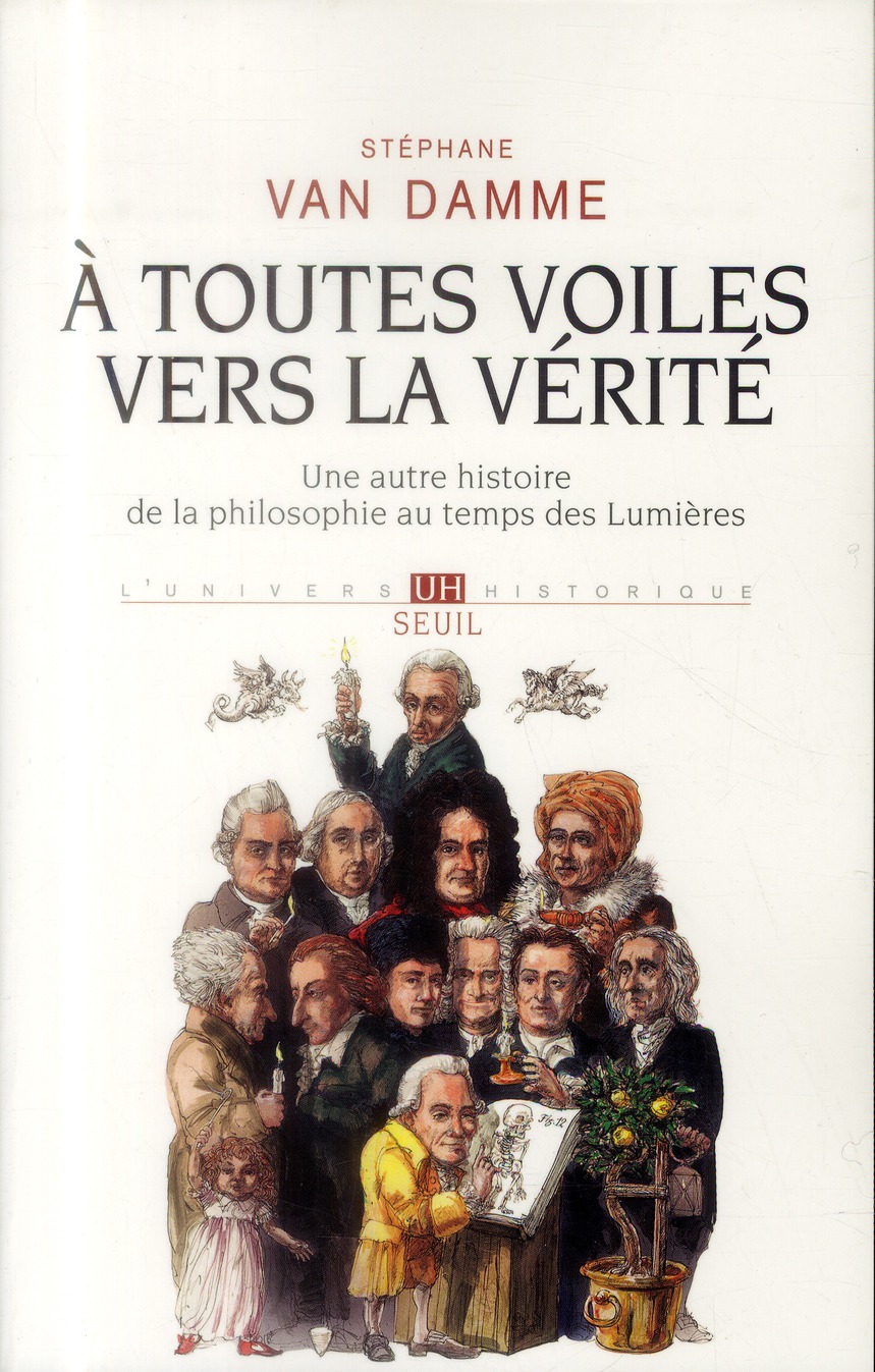 A toutes voiles vers la vérité. Une autre histoire de la philosophie au temps des Lumières