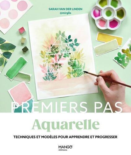 Aquarelle. Techniques et modèles pour apprendre et progresser