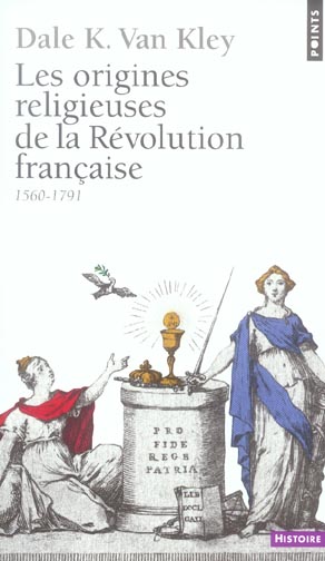 Les origines religieuses de la Révolution française. 1560-1791