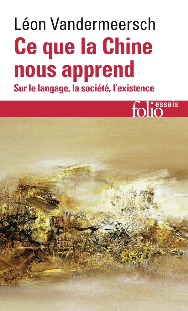 Ce que la Chine nous apprend. Sur le langage, la société, l'existence