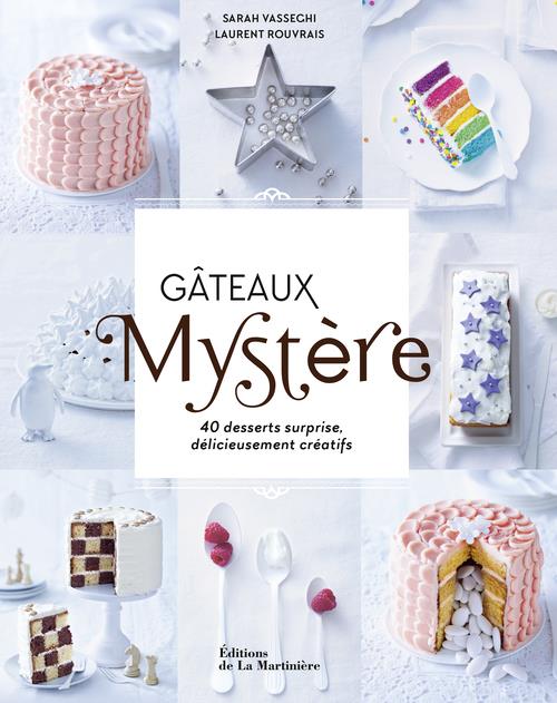 Gâteaux Mystère. 40 desserts surprises délicieusement créatifs