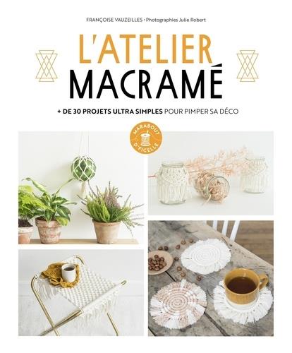 L'atelier macramé. de 30 projets pour jouer avec des cordes