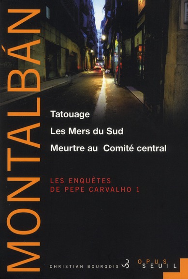 Les enquêtes de Pepe Carvalho Tome 1 : Tatouage ; Les Mers du Sud ; Meurtre au Comité central