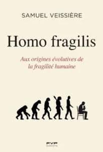 Homo fragilis. Aux origines évolutives de la fragilité humaine