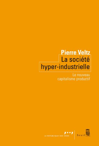 La société hyper-industrielle. Le nouveau capitalisme productif