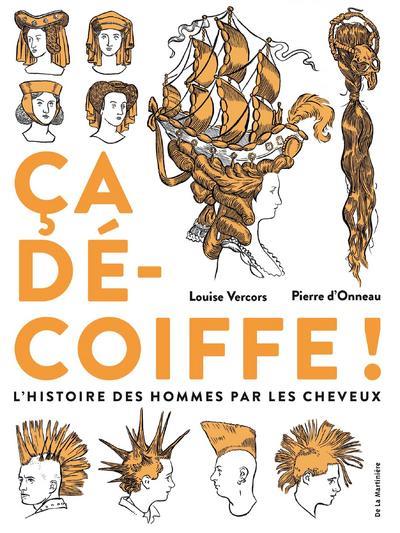 Ca décoiffe ! L'histoire des hommes par les cheveux