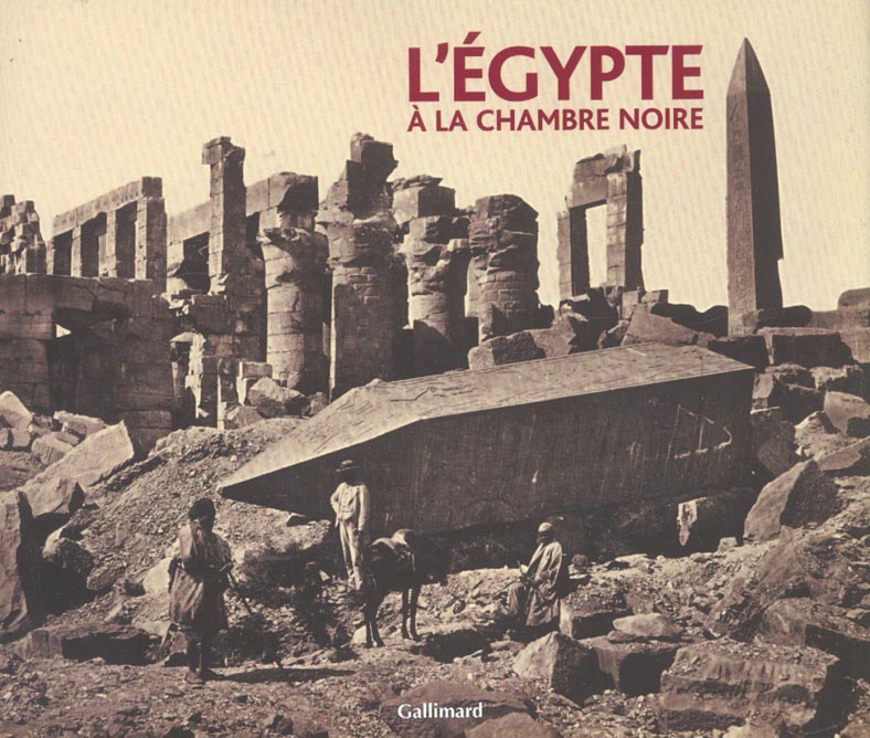 L'Egypte à la chambre noire. Francis Frith, photographe de l'Egypte retrouvée