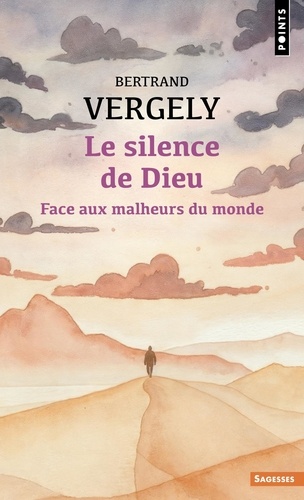Le Silence de Dieu. Face aux malheurs du monde