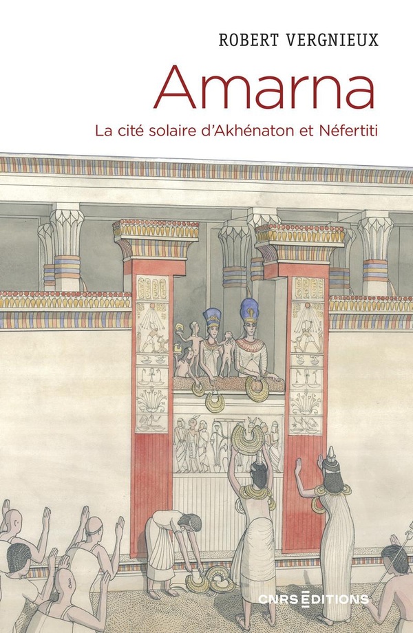 Amarna, La cité solaire d'Akhénaton et Néfertiti