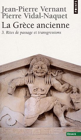 La Grèce Ancienne. Tome 3 : Rites de passage et transgressions