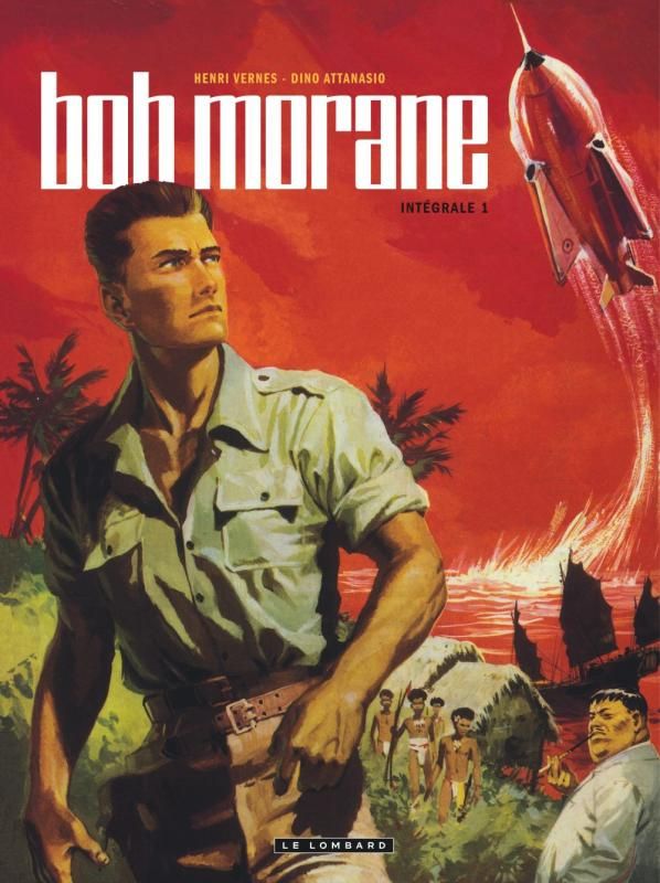 Bob Morane l'Intégrale Tome 1 : Bob Morane et l'oiseau de feu ; Bob Morane et le secret de l'Antarti