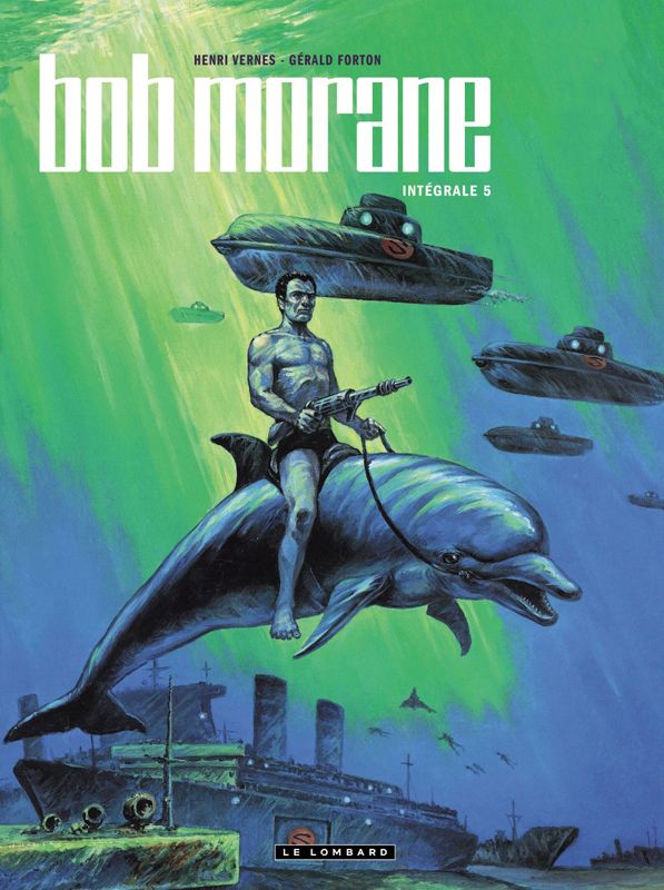 Bob Morane l'Intégrale Tome 5 : L'île du passé ; L'ennemi sous la mer ; Les masques de soie ; Les lo
