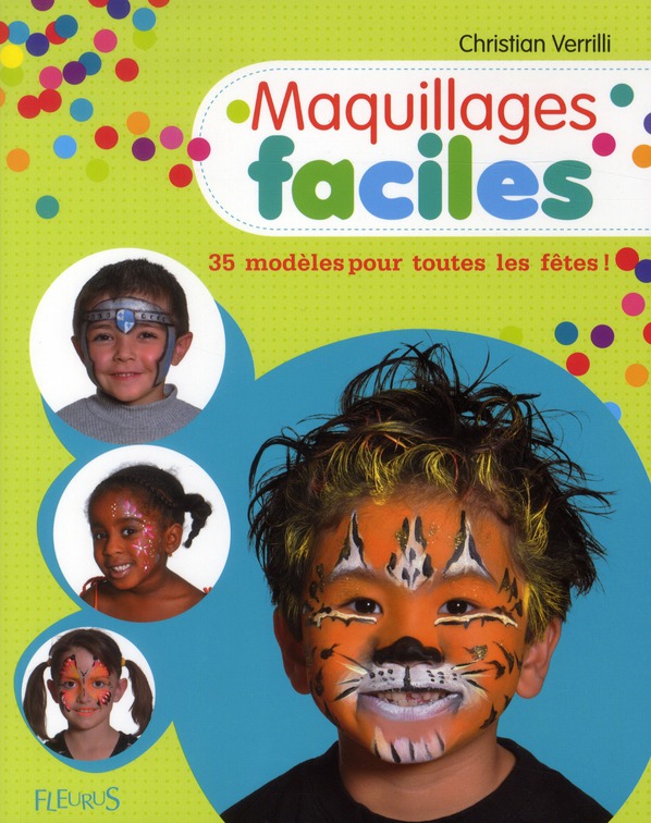 Maquillages faciles. 35 modèles pour toutes les fêtes !