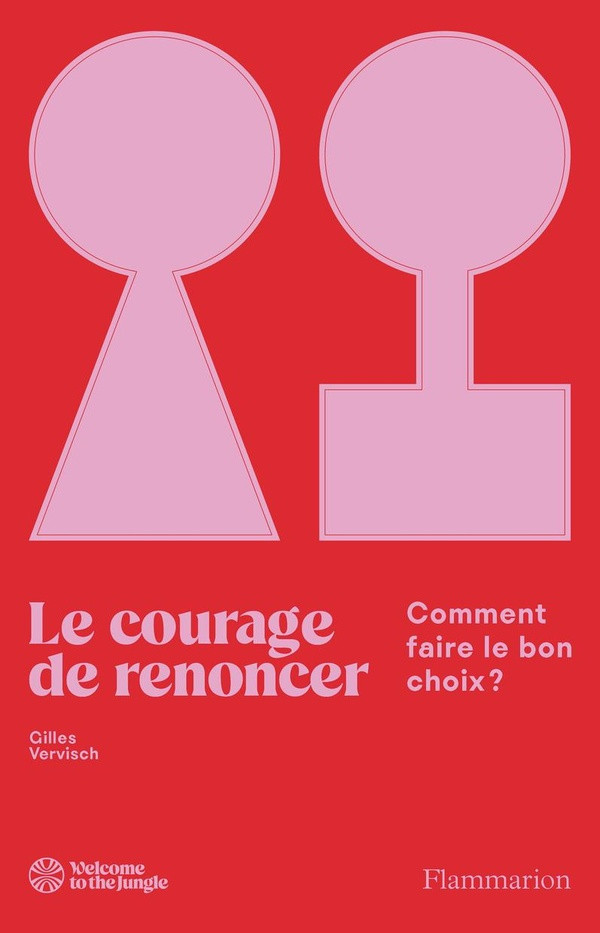 Le courage de renoncer. Comment faire le bon choix ?