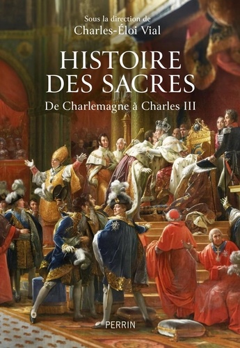 Histoire des sacres. De Charlemagne à Charles III
