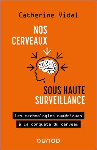 Nos cerveaux sous haute surveillance. Les technologies numériques à la conquête du cerveau